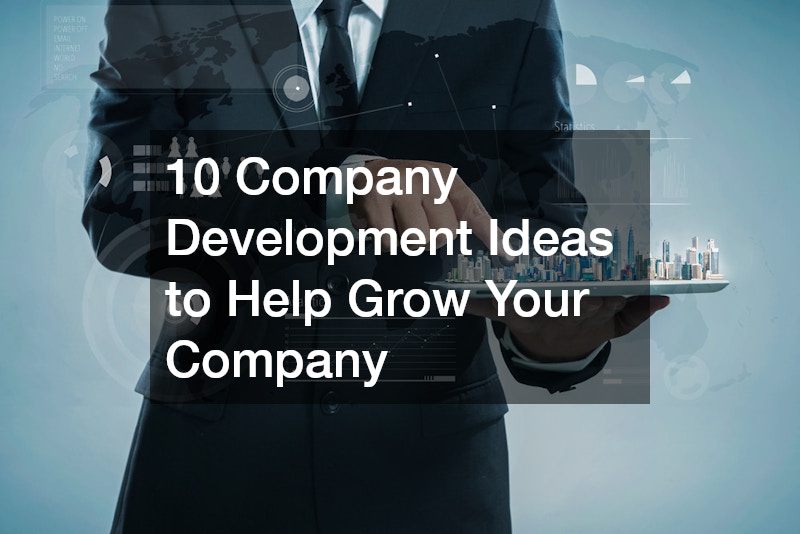 10 Company Development Ideas to Help Grow Your Company