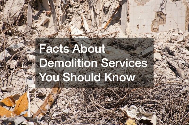 Facts About Demolition Services You Should Know